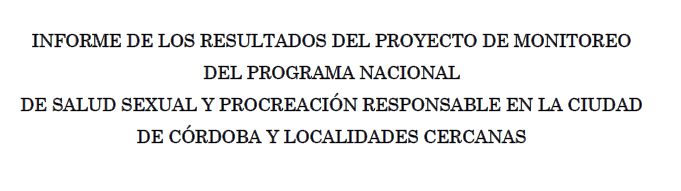 Lee más sobre el artículo Informe de los resultados del proyecto de monitoreo del programa nacional de salud sexual y procreación responsable en la ciudad de Córdoba y localidades cercanas